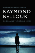 Raymond Bellour: Cinema and the Moving Image