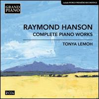 Raymond Hanson: Complete Piano Works - Tonya Lemoh (piano)