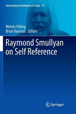 Raymond Smullyan on Self Reference - Fitting, Melvin (Editor), and Rayman, Brian (Editor)