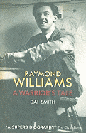 Raymond Williams: A Warrior's Tale