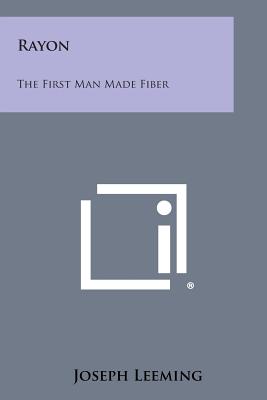 Rayon: The First Man Made Fiber - Leeming, Joseph