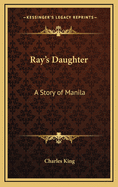 Ray's Daughter: A Story of Manila