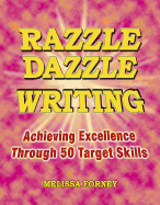 Razzle Dazzle Writing: Achieving Excellence Through 50 Target Skills