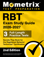 Rbt Exam Study Guide 2026-2027 - 3 Full-Length Practice Tests, Secrets Prep Book for the Registered Behavior Technician Certification: [2nd Edition]