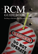 Rcm Guidebook: Building a Reliable Plant Maintenance Program