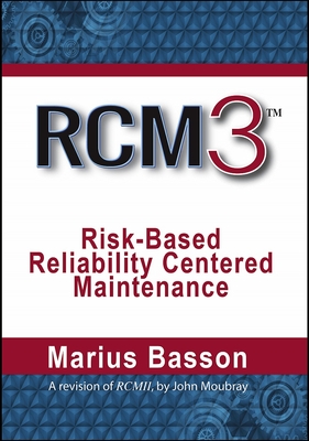 Rcm3: Risk-Based Reliability Centered Maintenance - Basson, Marius, and Aladon