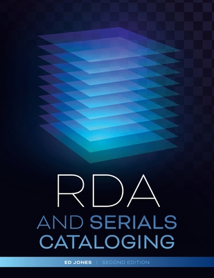 RDA and Serials Cataloging - Jones, Ed