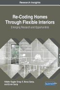 Re-Coding Homes Through Flexible Interiors: Emerging Research and Opportunities