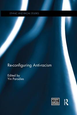 Re-configuring Anti-racism - Paradies, Yin (Editor)