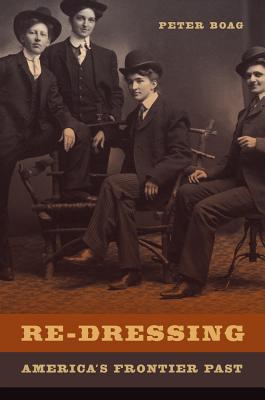 Re-Dressing America's Frontier Past - Boag, Peter