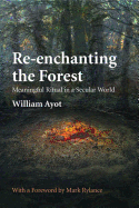 Re-Enchanting the Forest: Meaningful Ritual in a Secular World