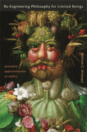 Re-Engineering Philosophy for Limited Beings: Piecewise Approximations to Reality