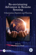 Re-Envisioning Advances in Remote Sensing: Urbanization, Disasters and Planning