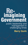 Re-Imagining Government: Public Leadership and Management in Challenging Times