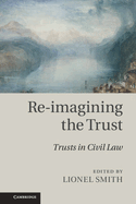 Re-Imagining the Trust: Trusts in Civil Law