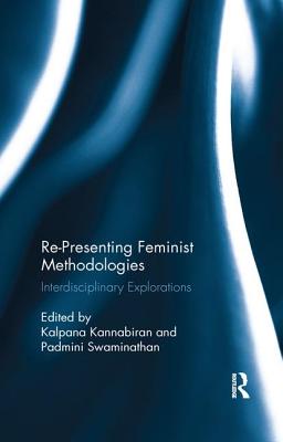 Re-Presenting Feminist Methodologies: Interdisciplinary Explorations - Kannabiran, Kalpana (Editor), and Swaminathan, Padmini (Editor)