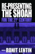 Re-Presenting the Shoah for the 21st Century