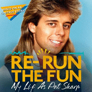 Re-run the Fun: My Life as Pat Sharp