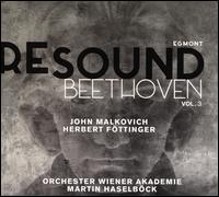 Re-Sound, Vol. 3: Beethoven - Egmont - Bernarda Bobro (soprano); Herbert F�ttinger; John Malkovich (speech/speaker/speaking part); Orchester Wiener Akademie;...