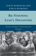 Re-Visioning Lear's Daughters: Testing Feminist Criticism and Theory