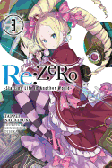 RE: Zero -Starting Life in Another World-, Vol. 3 (Light Novel): Volume 3
