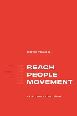 Reach People Movement: Small Group Curriculum - Rizzo, Dino