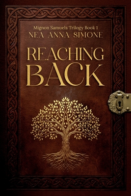 Reaching Back: Mignon Samuels Trilogy Book 1 - Simone, Nea Anna