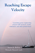 Reaching Escape Velocity: Launching Gonzo Engineering Projects with Sponsors, Media, Volunteers, and Other Potent Forces