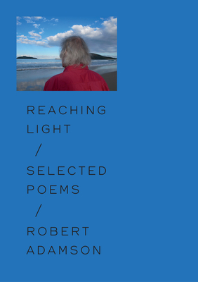 Reaching Light: Selected Poems - Adamson
