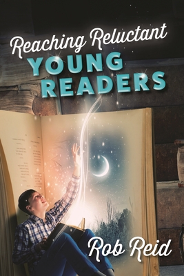 Reaching Reluctant Young Readers - Reid, Rob