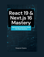 React 19 & Next.js 16 Mastery: Engineering Production-Grade Full-Stack Systems