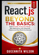 React.js Beyond the Basics: : Build Scalable, Production-Ready Web Applications with Advanced Patterns and Real-World Architecture