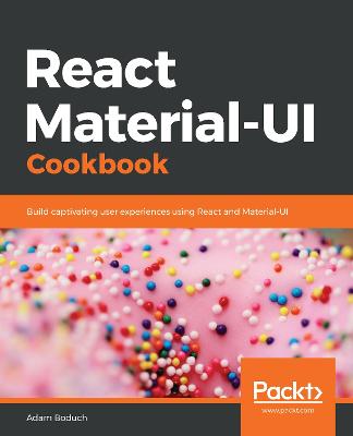 React Material-UI Cookbook: Build captivating user experiences using React and Material-UI - Boduch, Adam