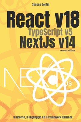 React, TypeScript and NextJs: La libreria, il linguaggio ed il framework fullstack - Gentili, Simone