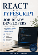 React with TypeScript for Job-Ready Developers: : Build Real-World Apps with React 19, Hooks, and Professional Coding Patterns