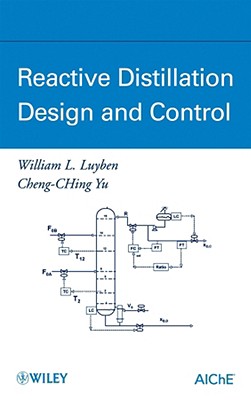 Reactive Distillation - Luyben, William L, and Yu, Cheng-Ching