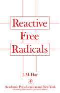Reactive Free Radicals - Hay, J M