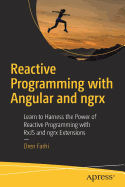 Reactive Programming with Angular and Ngrx: Learn to Harness the Power of Reactive Programming with Rxjs and Ngrx Extensions