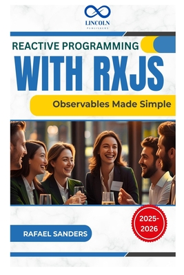 Reactive Programming with RxJS: Observables Made Simple - Sanders, Rafael