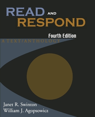 Read and Respond: A Text/Anthology - Swinton, Janet R, and Agopsowicz, William J
