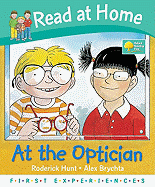 Read at Home: First Experiences: at the Optician - Hunt, Roderick, and Young, Annemarie, Ms.