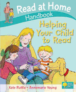 Read at Home: Helping Your Child to Read Handbook - Ruttle, Kate, and Young, Annemarie, Ms.