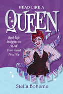 Read Like a Queen: Real-Life Insights to Slay Your Tarot Practice
