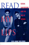 Read My Lips: Sexual Subversion and the End of Gender