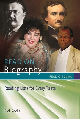 Read On...Biography: Reading Lists for Every Taste - Roche, Rick
