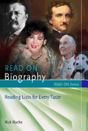 Read On-- Biography: Reading Lists for Every Taste