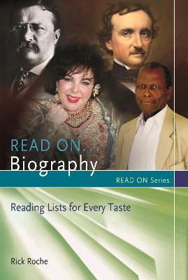 Read On-- Biography: Reading Lists for Every Taste - Roche, Rick