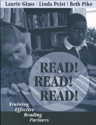 Read! Read! Read!: Training Effective Reading Partners - Glass, Laurie, and Peist, Linda, and Pike, Beth