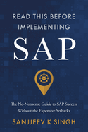 Read This Before Implementing SAP: The No-Nonsense Guide to SAP Success Without the Expensive Setbacks