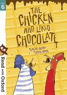 Read with Oxford: Stage 6: The Chicken Who Liked Chocolate